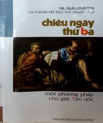 CHIỀU NGÀY THỨ BA: MỘT PHƯƠNG PHÁP CHÚ GIẢI TÂN ƯỚC 